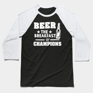 Beer The Breakfast of Champions Baseball T-Shirt